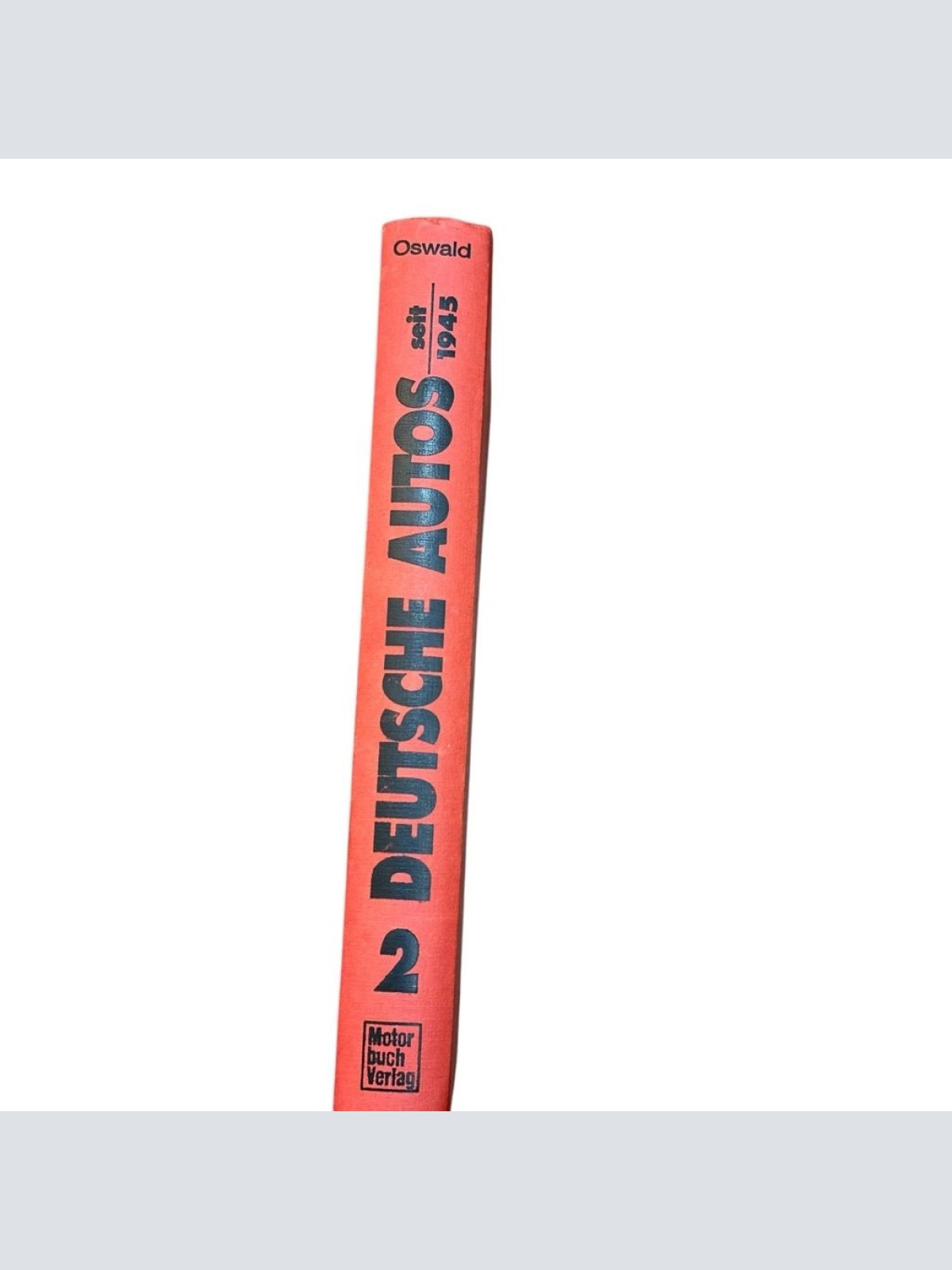 Deutsche Autos seit 1945; Alle deutschen Personenwagen Bd. 2. Oswald, Werner: