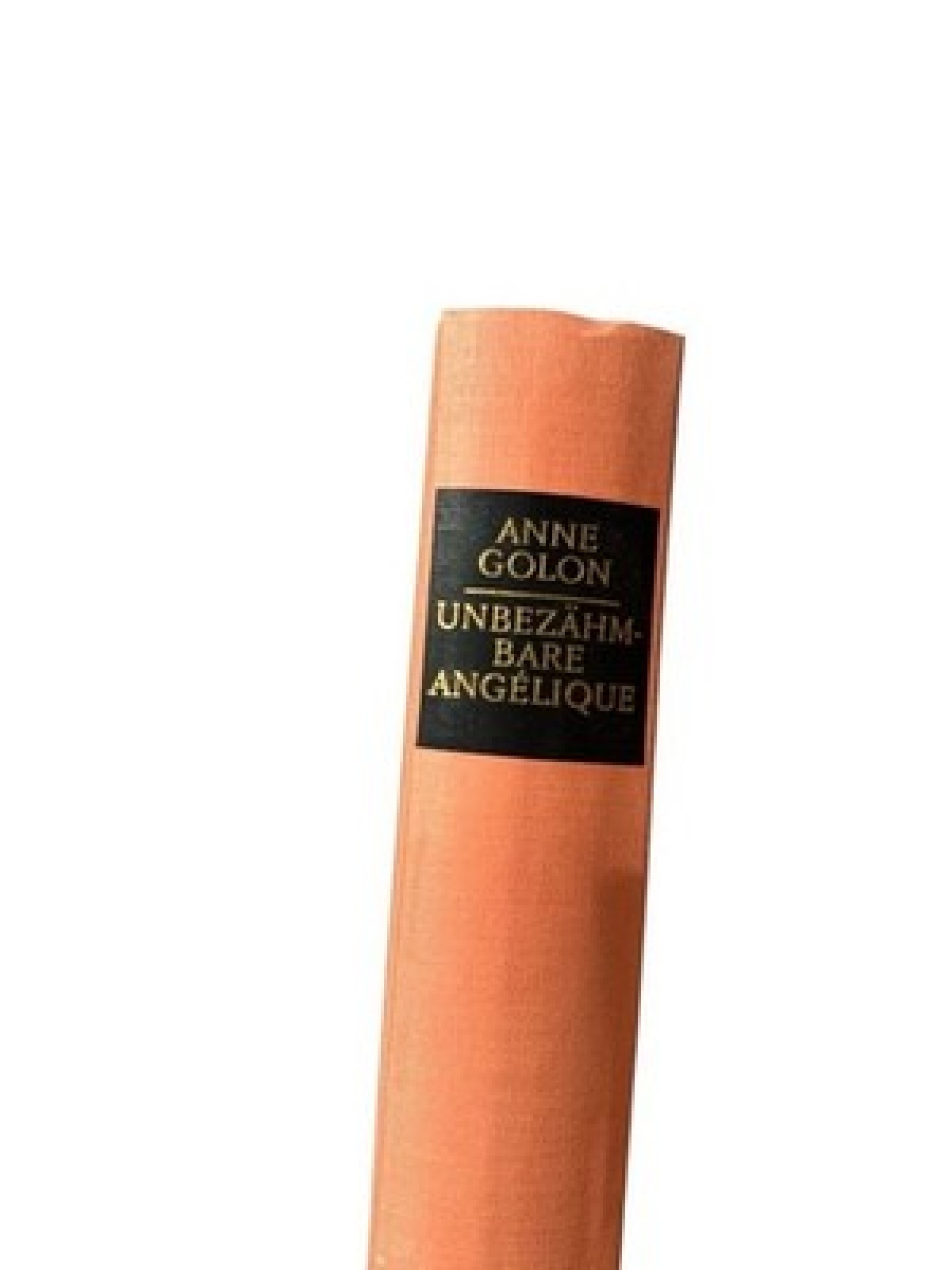 Unbezähmbare Angelique GOLON, ANNE.: