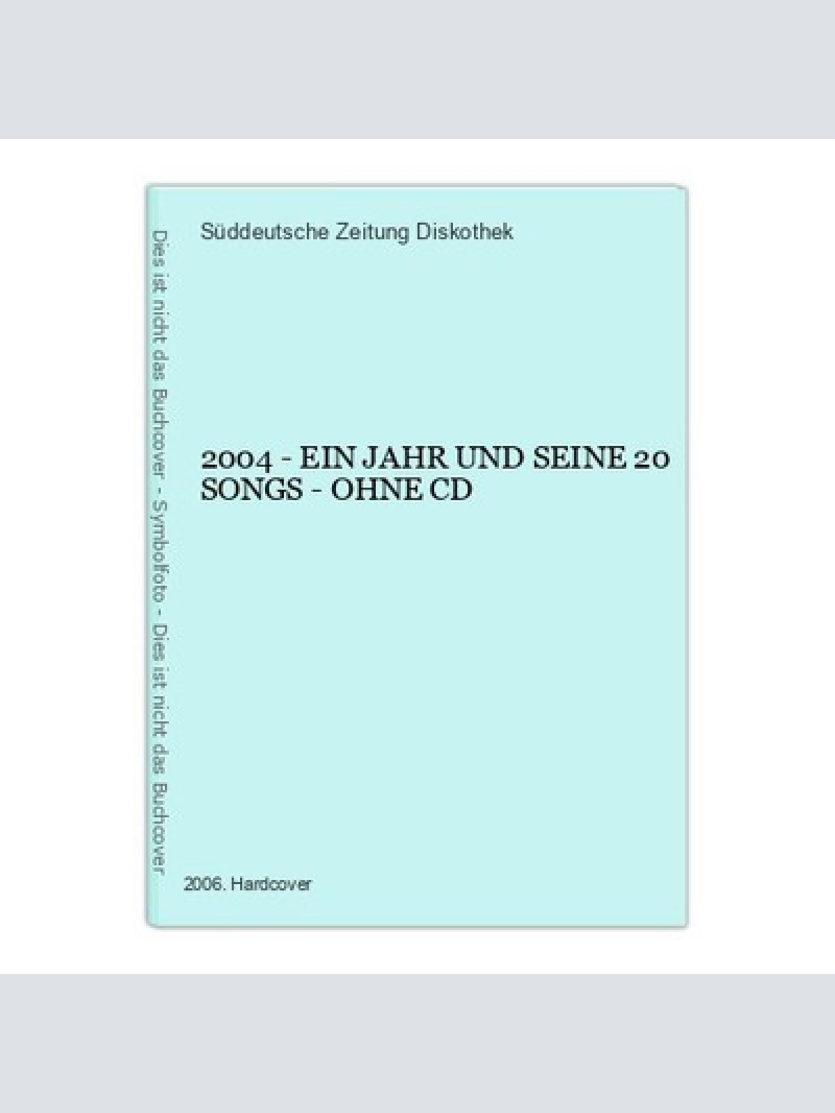 649 Süddeutsche Zeitung Diskothek 2004 - EIN JAHR UND SEINE 20 SONGS   HC