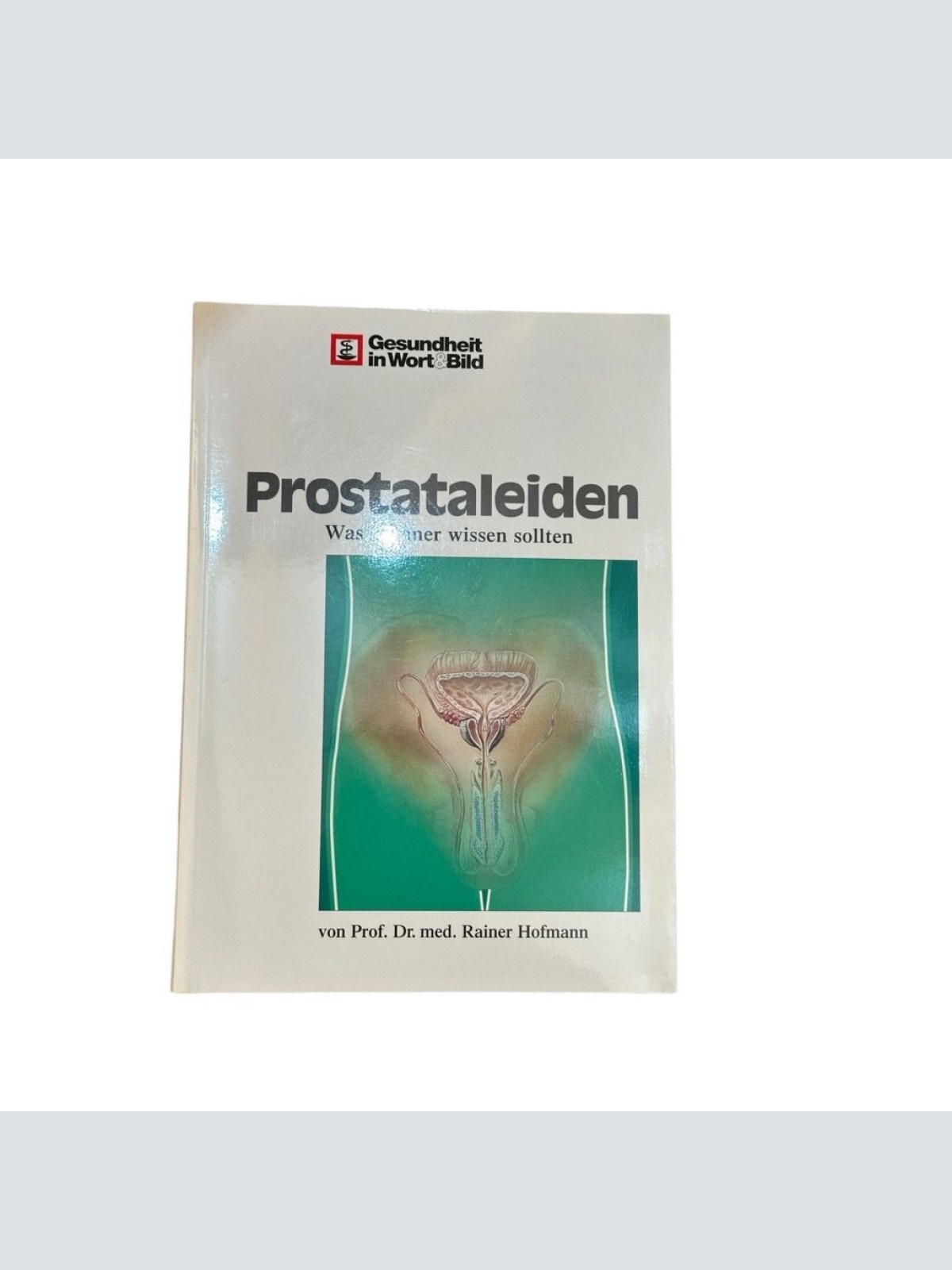 Prostataleiden : was Männer wissen sollten. (Gesundheit in Wort und Bild) Hofman