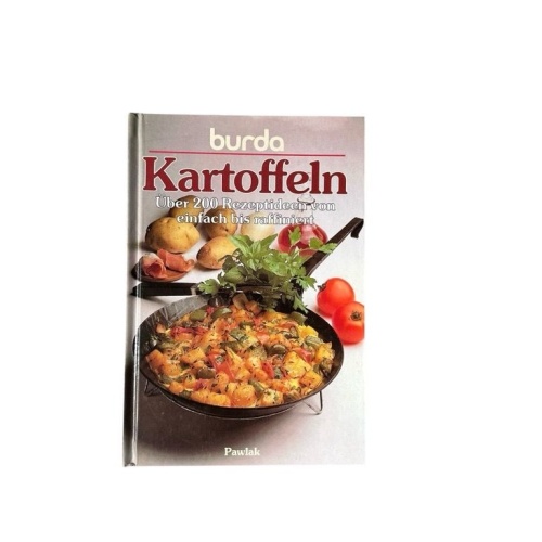 Burda Kochbuch Kartoffeln. Über 200 Rezeptideen von einfach bis raffiniert über