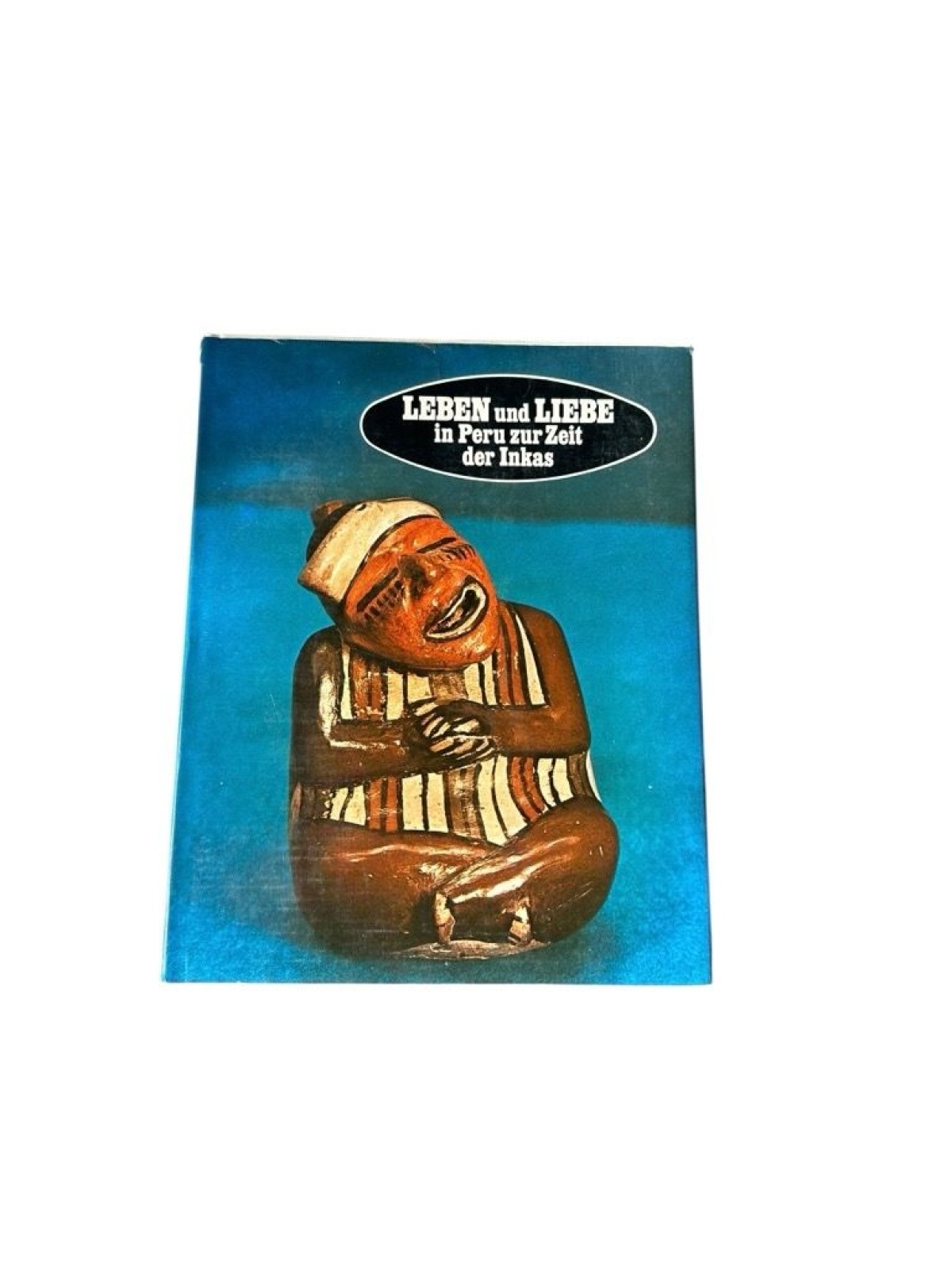 Leben und Liebe in der Peru zur Zeit der Inkas (Geschichte)
