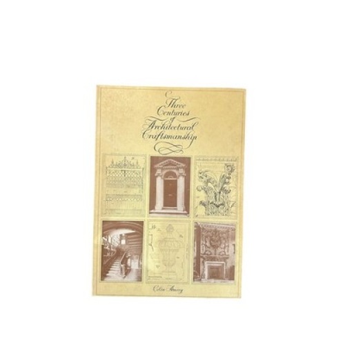 7429 THREE CENTURIES OF ARCHITECTURAL CRAFTSMANSHIP +Abb