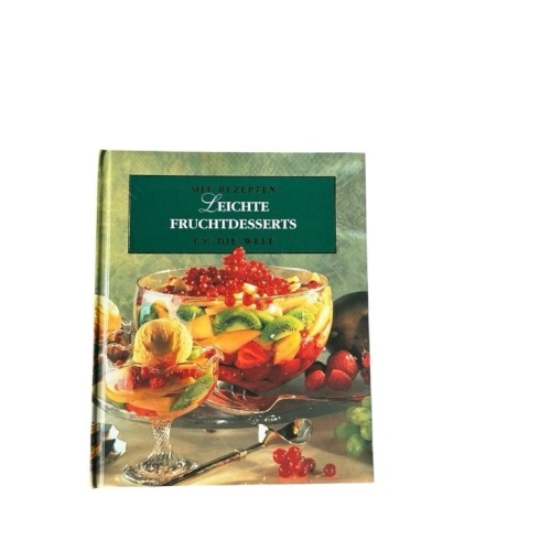 Leichte Fruchtdesserts (Mit Rezepten um die Welt) Unknown: