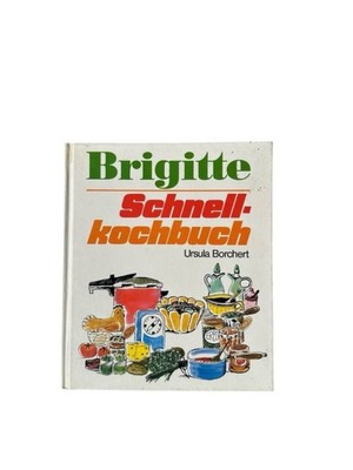 Ursula Borchert: Brigitte: Schnell-Kochbuch