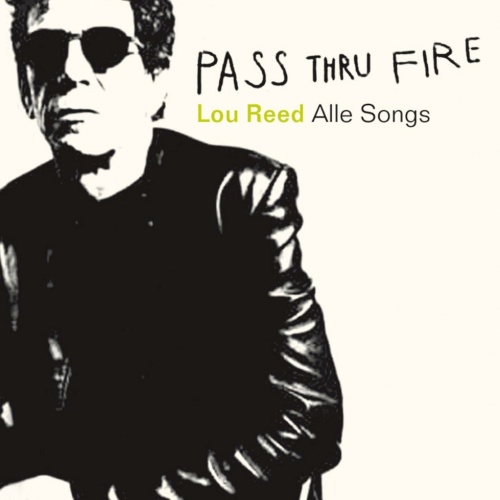 1047 Lou Reed PASS THRU FIRE the collected lyrics HC SONGS, GESCHICHTEN