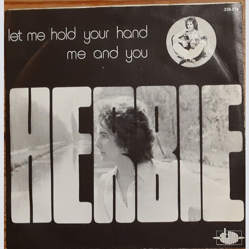 Herbie (19) - Let Me Hold Your Hand / Me And You (7", Single)