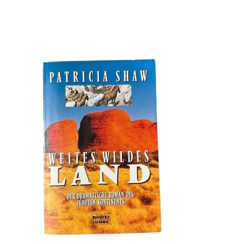 Weites wildes Land der dramatische Roman des fünften Kontinents Patricia Shaw Ka
