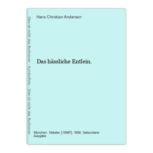 Das hässliche Entlein. Andersen, Hans Christian: