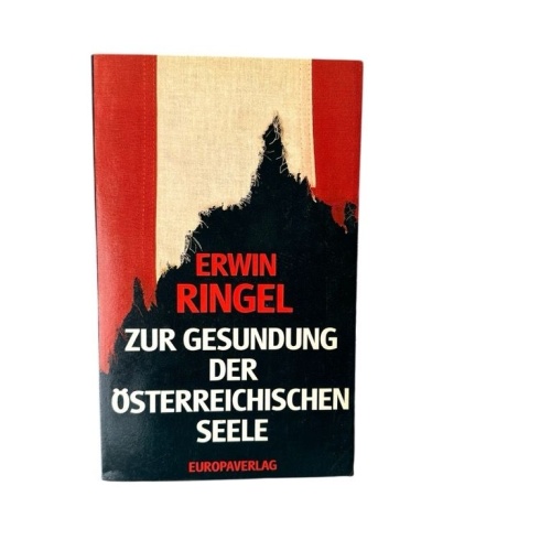 Zur Gesundung der österreichischen Seele Erwin Ringel ; Vorw. von Hans G. Zapoto