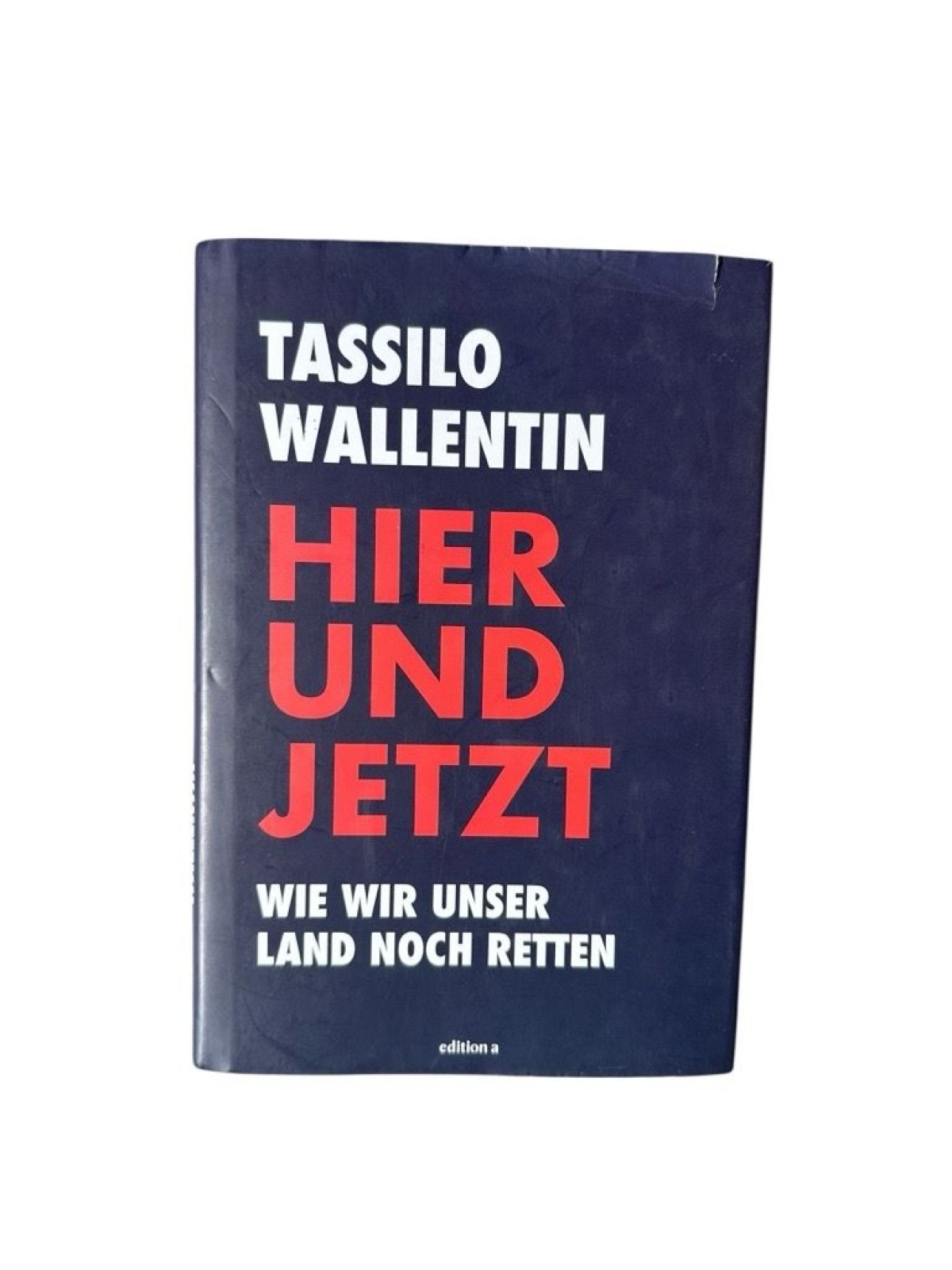 Hier und jetzt: Wie wir unser Land noch retten Wie wir unser Land noch retten Ta