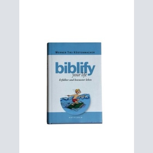 biblify your life: Erfüllter und bewusster leben erfüllter und bewusster leben K