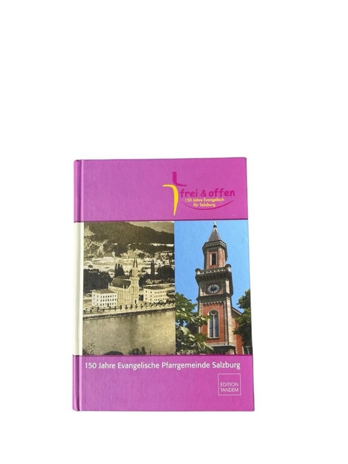 150 Jahre Evangelische Pfarrgemeinde Salzburg: Festschrift Festschrift; [frei &