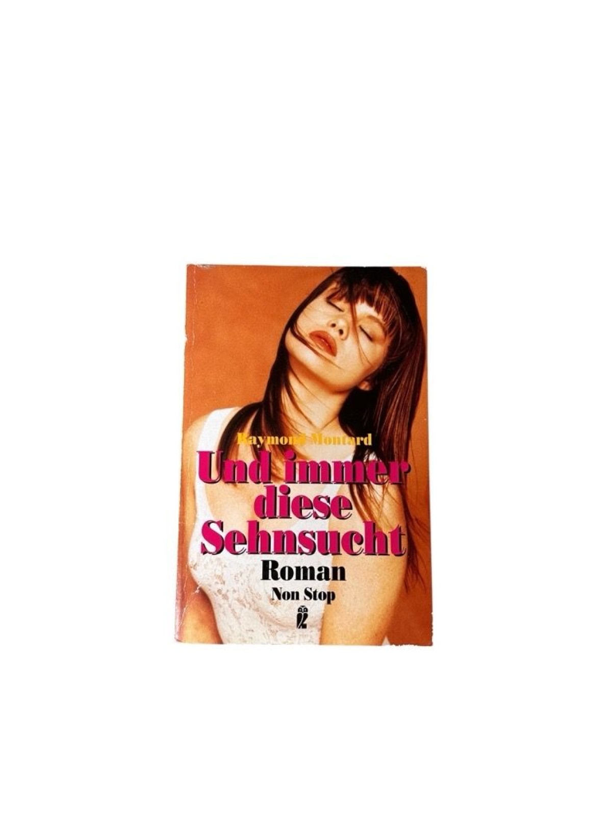 Und immer diese Sehnsucht Raymond Montard: