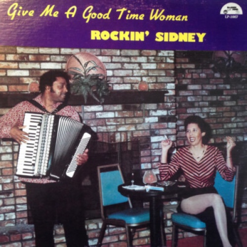 Rockin' Sidney - Give Me A Good Time Woman (LP, Album)