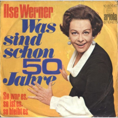 Ilse Werner - Was Sind Schon 50 Jahre (7", Single)