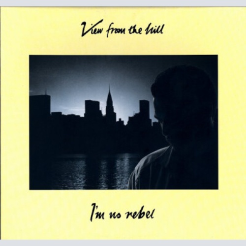 View From The Hill - I'm No Rebel (12")