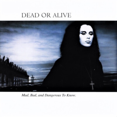 Dead Or Alive - Mad, Bad And Dangerous To Know (LP, Album, Gat)
