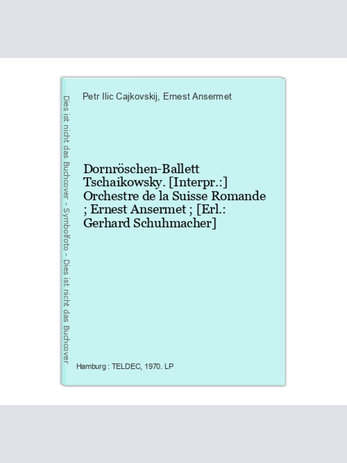 Dornröschen-Ballett Tschaikowsky. [Interpr.:] Orchestre de la Suisse Romande ; E