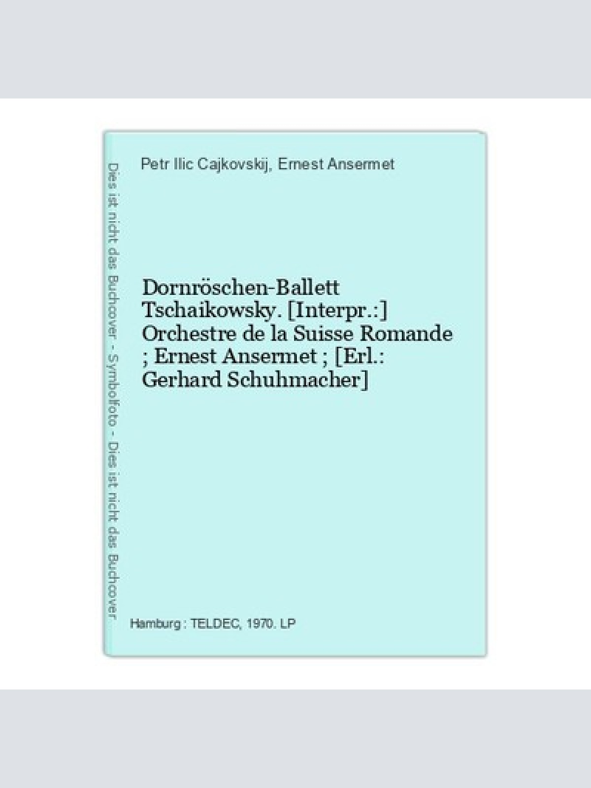 Dornröschen-Ballett Tschaikowsky. [Interpr.:] Orchestre de la Suisse Romande ; E