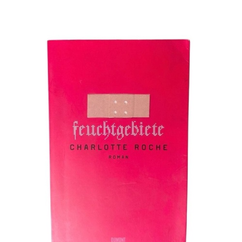 Feuchtgebiete: Roman Roman Charlotte Roche: