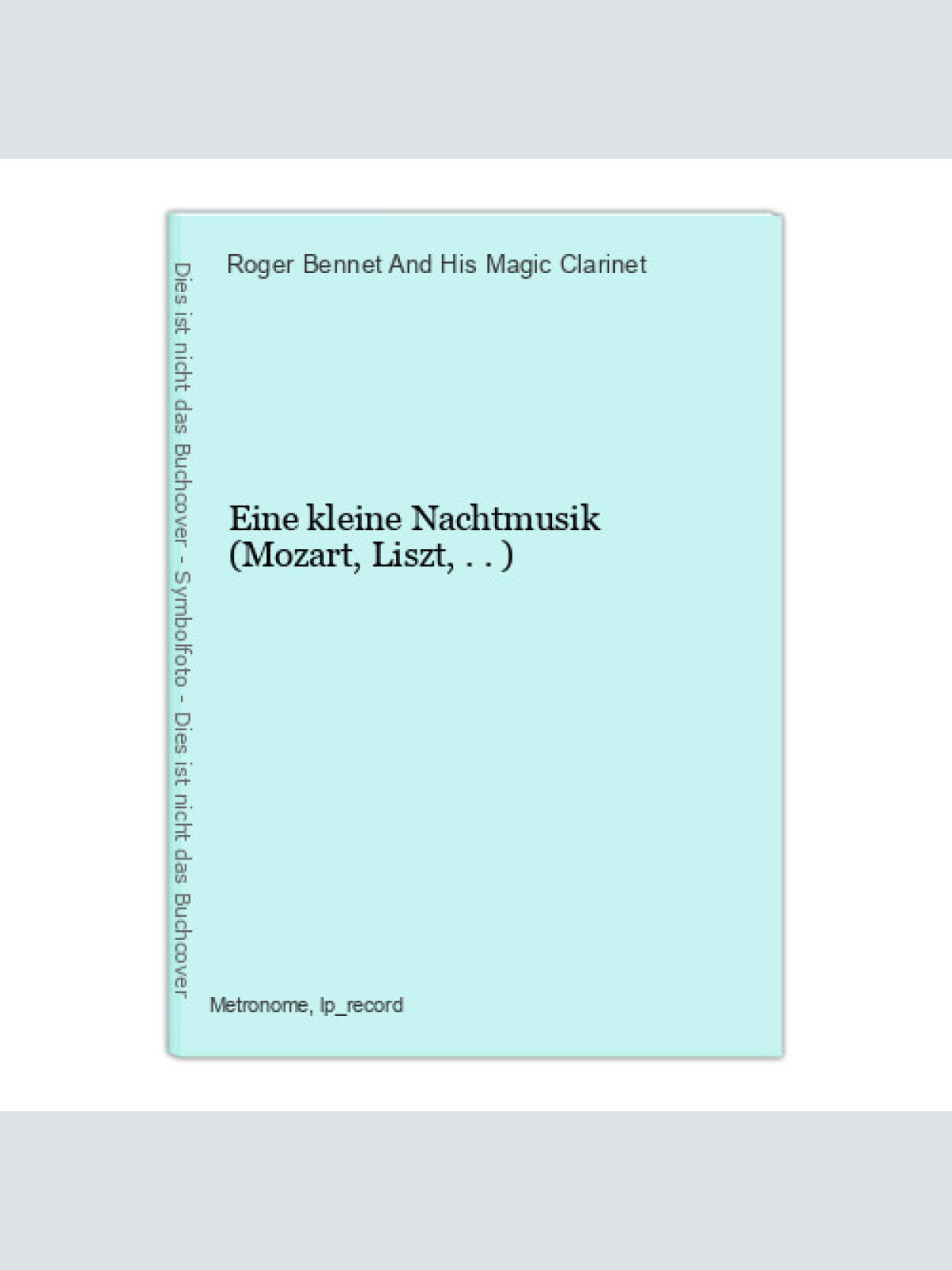 Eine kleine Nachtmusik (Mozart, Liszt,..) Roger Bennet And His Magic Clarinet: