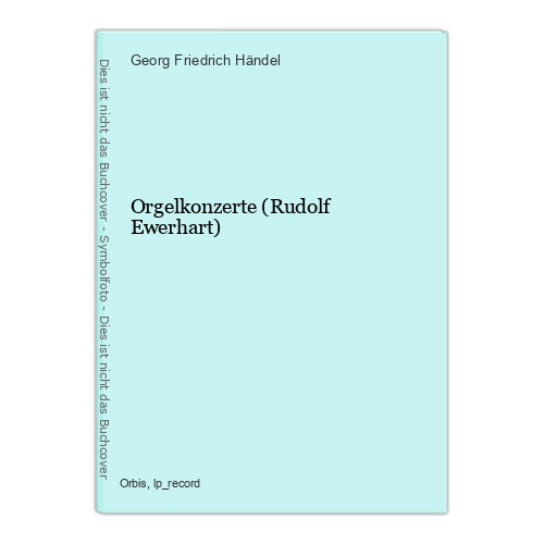 Orgelkonzerte (Rudolf Ewerhart) Georg Friedrich Händel: