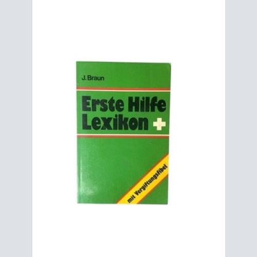 Erste Hilfe Lexikon mit Vergiftungsfibel. BRAUN, J.: