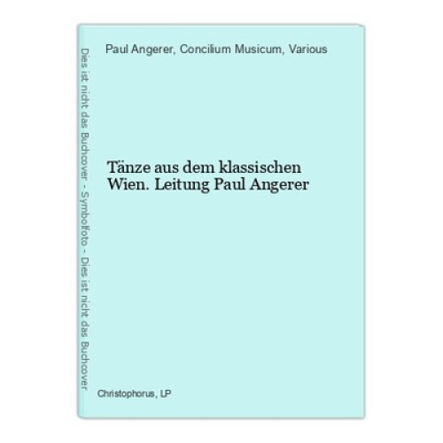 Tänze aus dem klassischen Wien. Leitung Paul Angerer Angerer, Paul,  Concilium M