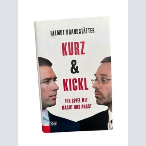Kurz & Kickl: Ihr Spiel mit Macht und Angst ihr Spiel mit Macht und Angst Brands