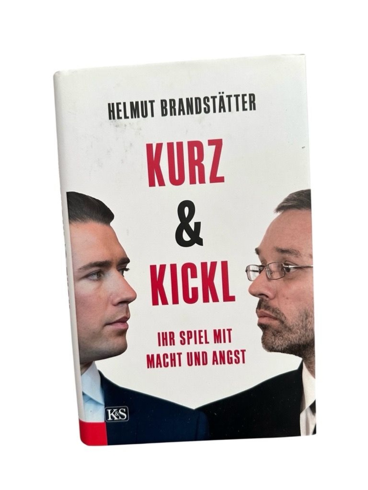Kurz & Kickl: Ihr Spiel mit Macht und Angst ihr Spiel mit Macht und Angst Brands