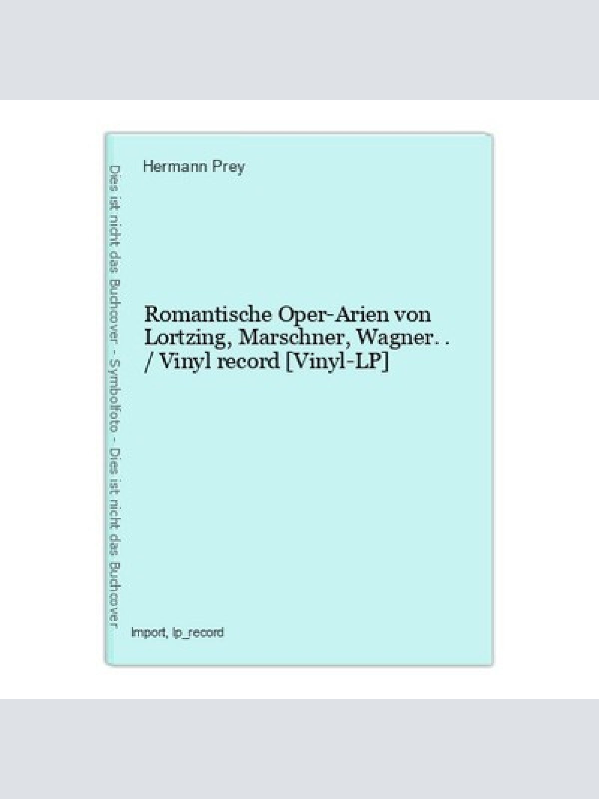 Romantische Oper-Arien von Lortzing, Marschner, Wagner.. / Vinyl record [Vinyl-L