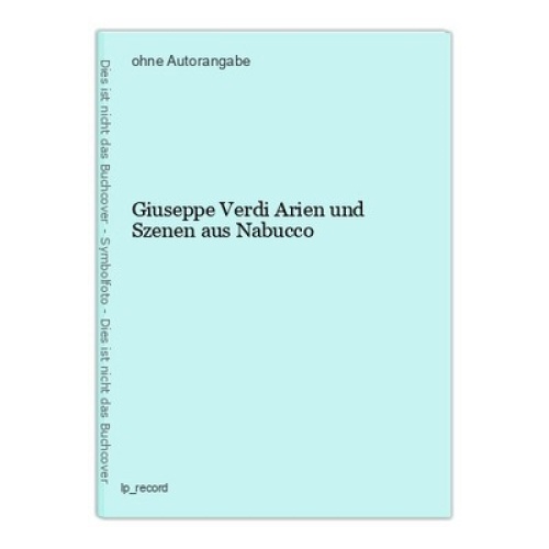 Giuseppe Verdi Arien und Szenen aus Nabucco