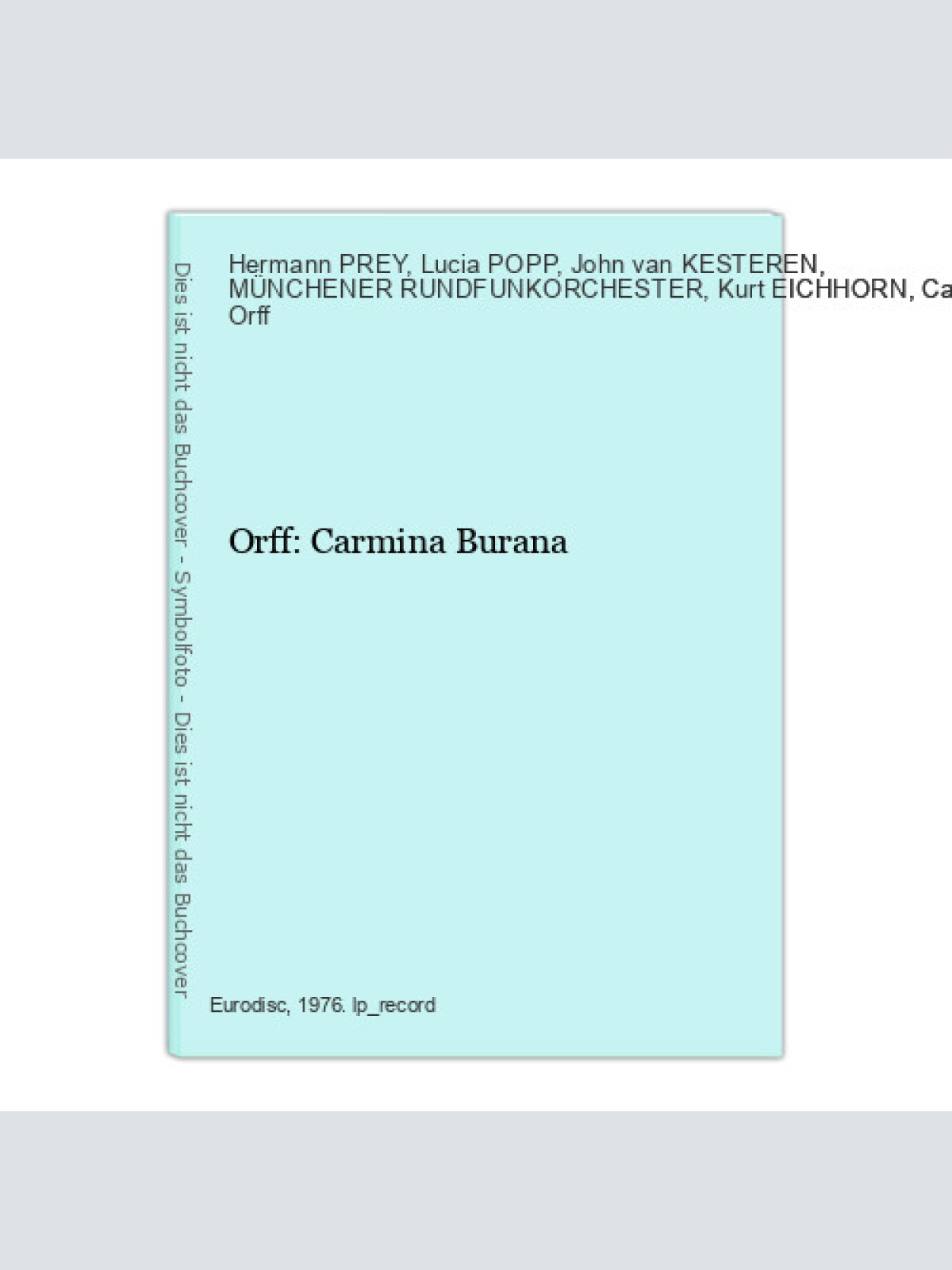 Orff: Carmina Burana PREY, Hermann / POPP, Lucia / KESTEREN, John van / MÜNCHENE