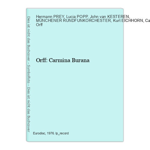 Orff: Carmina Burana PREY, Hermann / POPP, Lucia / KESTEREN, John van / MÜNCHENE