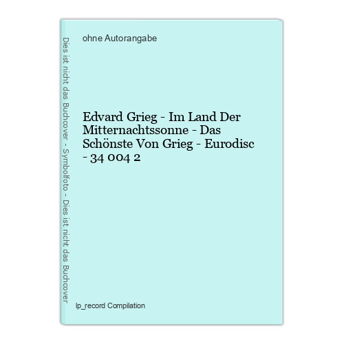 Edvard Grieg - Im Land Der Mitternachtssonne - Das Schönste Von Grieg - Eurodisc