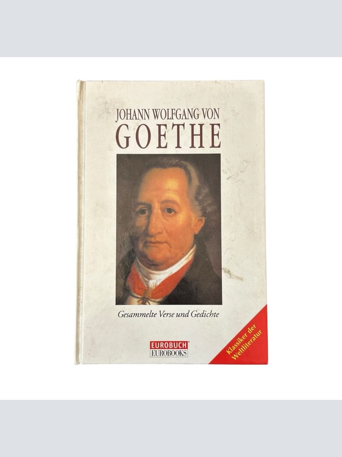 Goethe Gesammelte Gedichte : Lieder - Balladen - Sonette - Epigramme - Elegien -