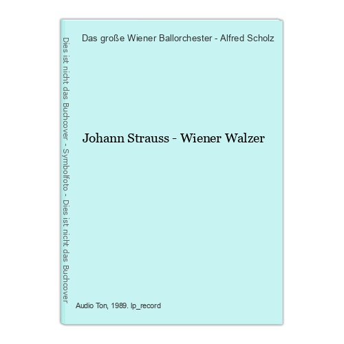 Johann Strauss - Wiener Walzer Das große Wiener Ballorchester - Alfred Scholz: