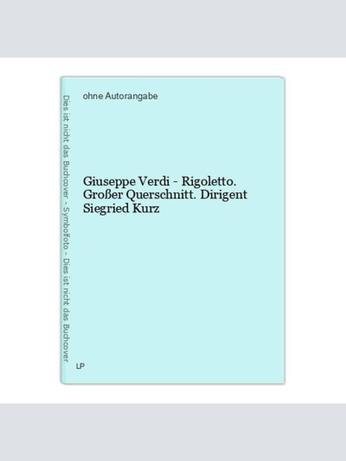 Giuseppe Verdi - Rigoletto. Großer Querschnitt. Dirigent Siegried Kurz