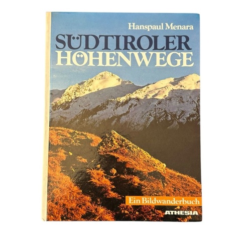 Südtiroler Höhenwege : ein Bildwanderbuch. Menara, Hanspaul: