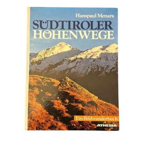 Südtiroler Höhenwege : ein Bildwanderbuch. Menara, Hanspaul: