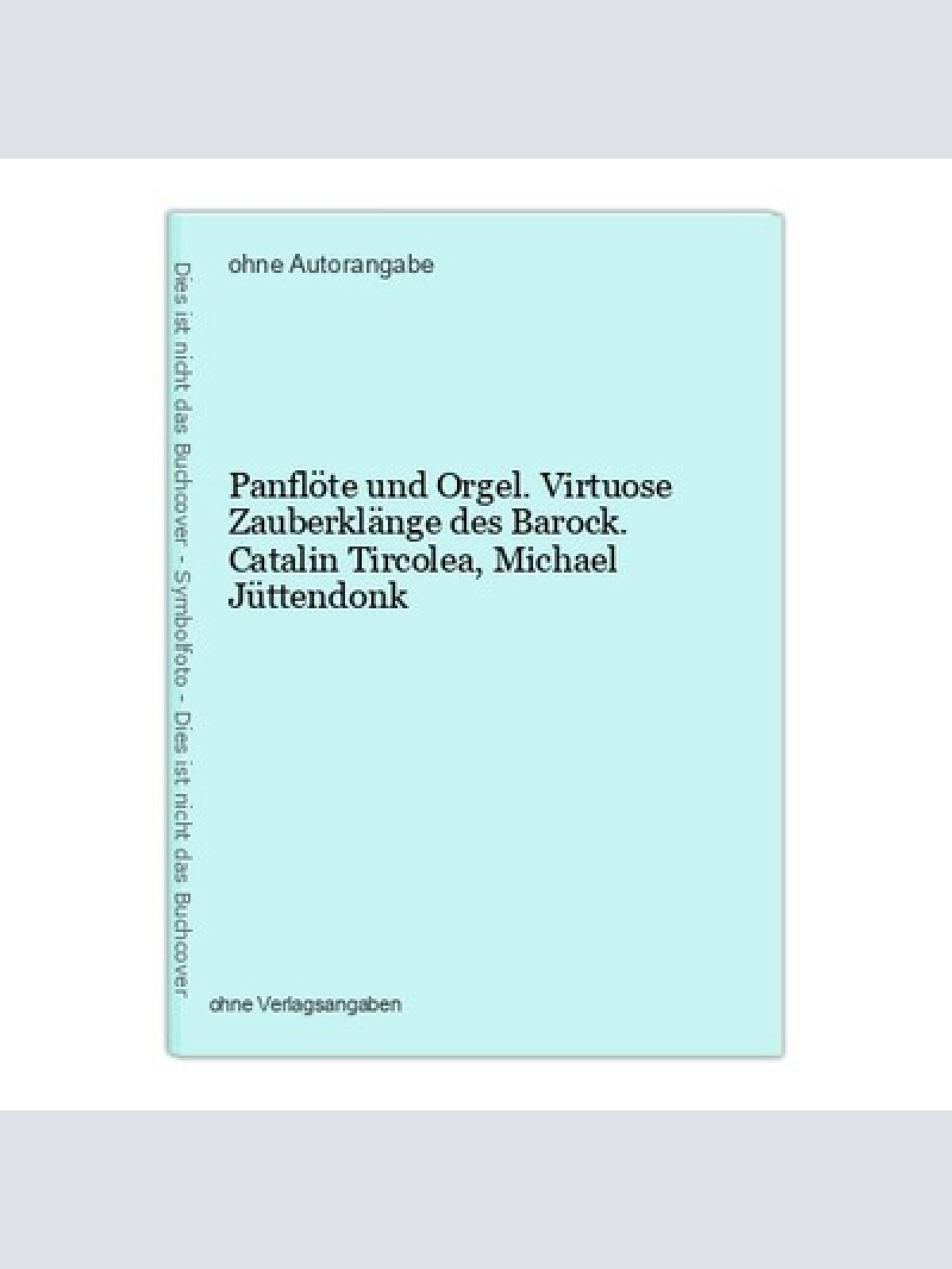 Panflöte und Orgel. Virtuose Zauberklänge des Barock. Catalin Tircolea, Michael