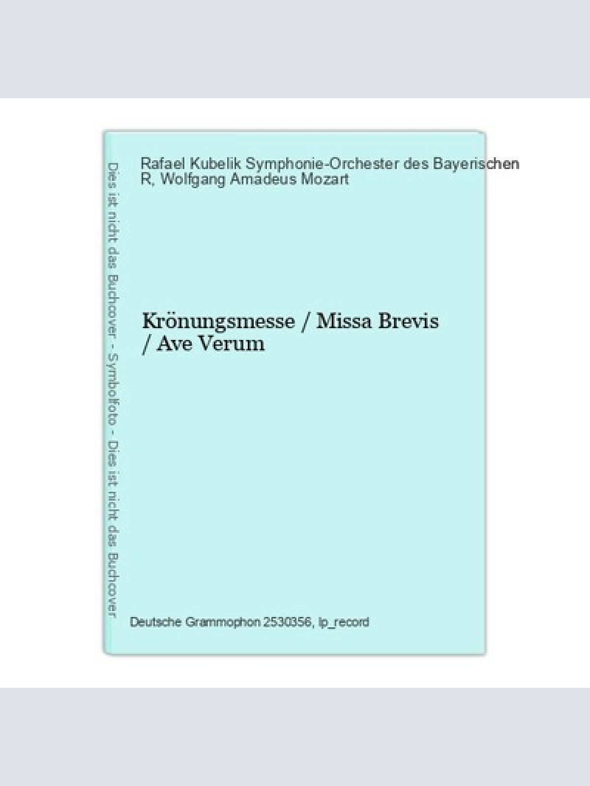 Krönungsmesse  / Missa Brevis / Ave Verum Rafael Kubelik Symphonie-Orchester des