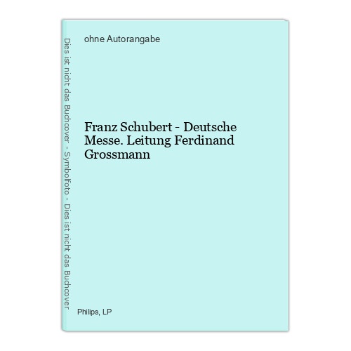 Franz Schubert - Deutsche Messe. Leitung Ferdinand Grossmann