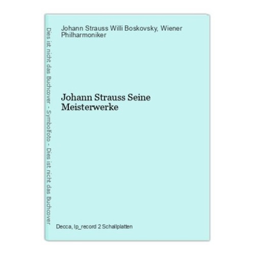 Johann Strauss Seine Meisterwerke Johann Strauss Willi Boskovsky  und  Wiener Ph