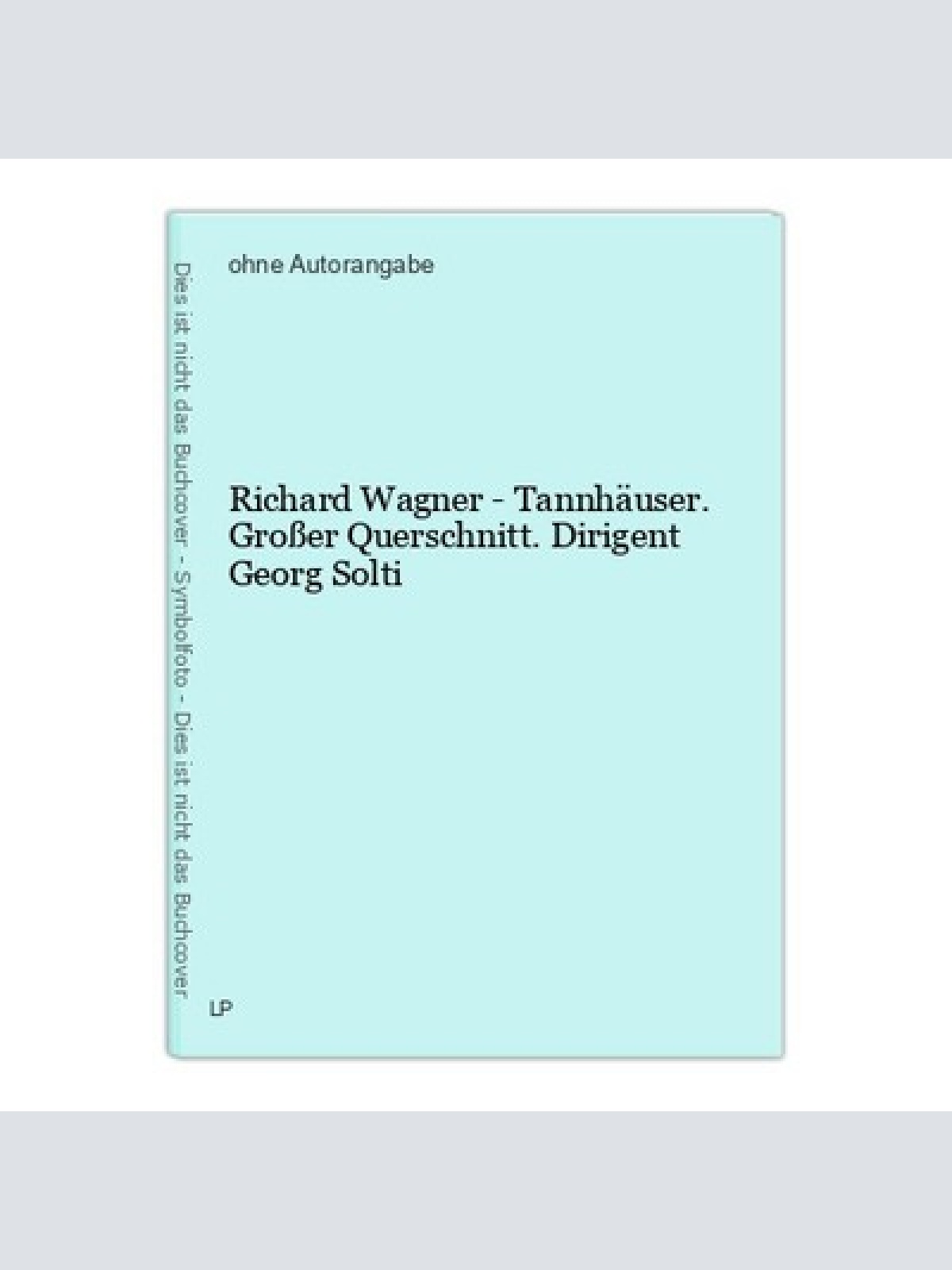 Richard Wagner - Tannhäuser. Großer Querschnitt. Dirigent Georg Solti