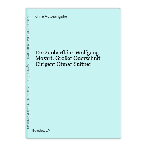 Die Zauberflöte. Wolfgang Mozart. Großer Querschnit. Dirigent Otmar Suitner