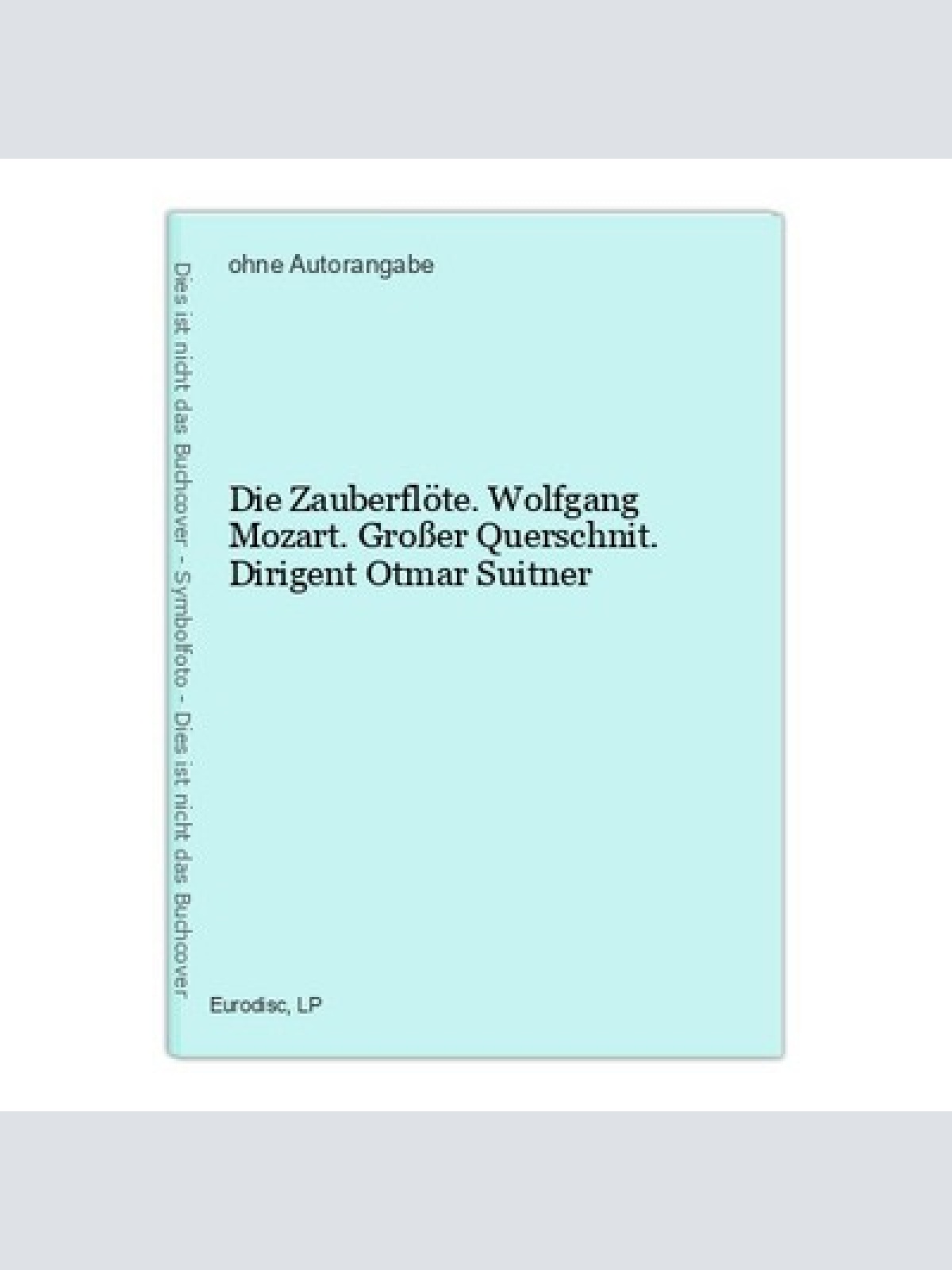 Die Zauberflöte. Wolfgang Mozart. Großer Querschnit. Dirigent Otmar Suitner