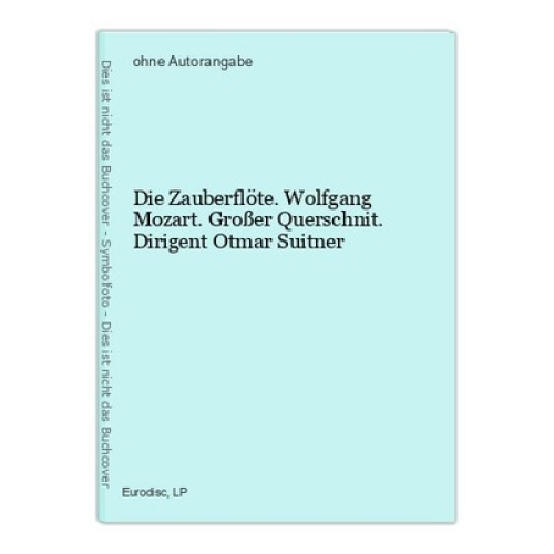 Die Zauberflöte. Wolfgang Mozart. Großer Querschnit. Dirigent Otmar Suitner