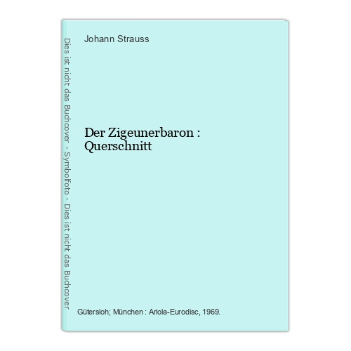 Der Zigeunerbaron : Querschnitt Strauss, Johann, Rudolf Schock Erzebeth Hazy  u.